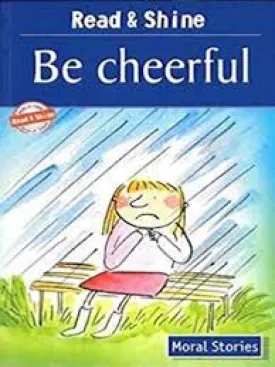 BE CHEERFUL