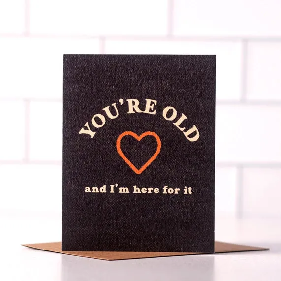 Wholesale You're Old And I’m Here For It Card | Funny Birthday Cards