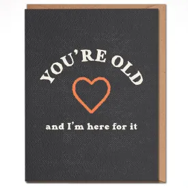 Wholesale You're Old And I’m Here For It Card | Funny Birthday Cards